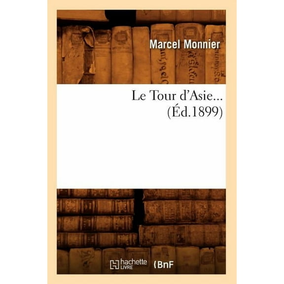 Histoire: Le Tour d'Asie (Éd.1899) (Paperback)