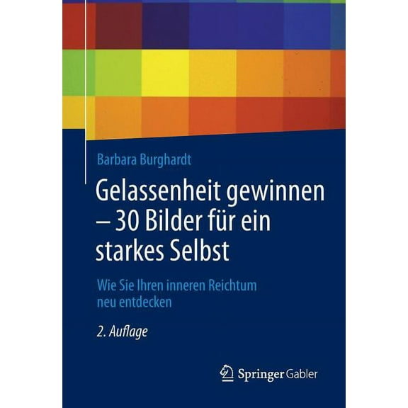 Gelassenheit Gewinnen - 30 Bilder FÃ¼r Ein Starkes Selbst: Wie Sie Ihren Inneren Reichtum Neu Entdecken, (Paperback)