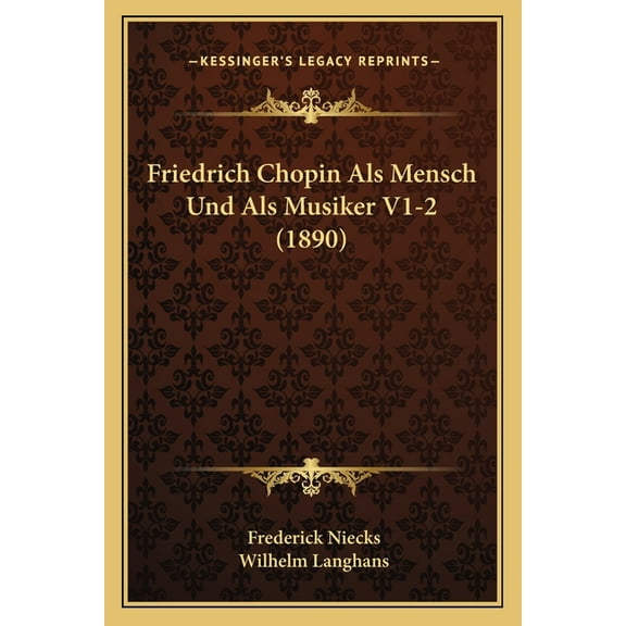 Friedrich Chopin Als Mensch Und Als Musiker V1-2 (1890) (Paperback)