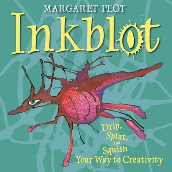 Pre-Owned Inkblot: Drip, Splat, and Squish Your Way to Creativity (Hardcover 9781590787205) by Margaret Peot
