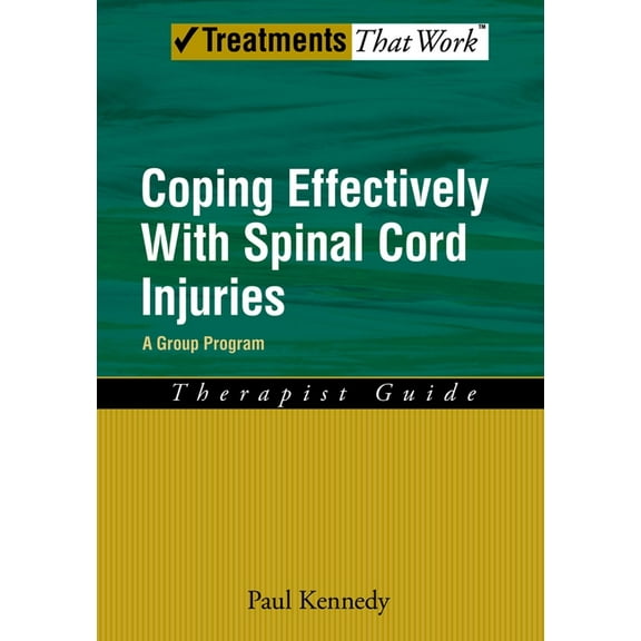 Treatments That Work Coping Effectively with Spinal Cord Injuries: A Group Program, Therapist Guide, (Paperback)