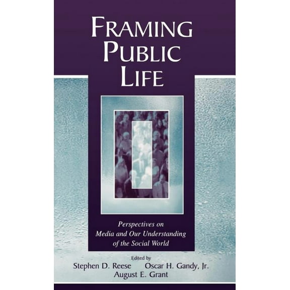 Routledge Communication Framing Public Life: Perspectives on Media and Our Understanding of the Social World, (Hardcover)