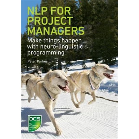 Pre-Owned NLP for Project Managers: Make Things Happen with Neuro-Linguistic Programming (Paperback)