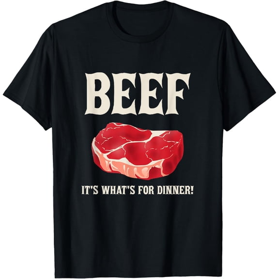 Beef It's What's For Dinner Beef Lovers Graphics T-Shirt men and women can wear, black, white, gifts