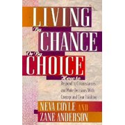 Living by Chance or by Choice: How to Respond to Circumstances and Make Decisions With Courage and Clear Thinking, Used [Paperback]