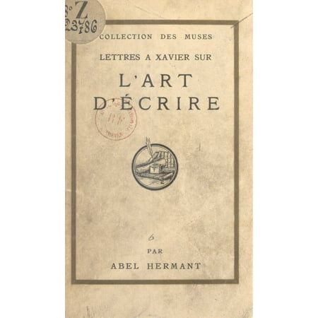 Lettres A Xavier Sur L Art D Ecrire Ebook Walmart Com