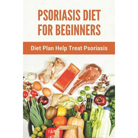 Psoriasis Diet For Beginners: Diet Plan Help Treat Psoriasis: Psoriasis Ayurvedic Treatment Diet (Paperback) by Hank Carrasquillo