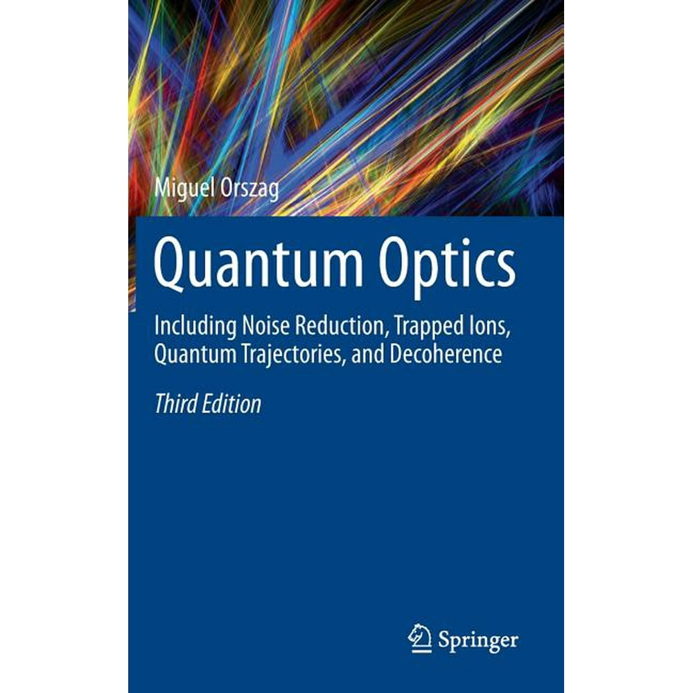 Quantum Optics Including Noise Reduction, Trapped Ions, Quantum