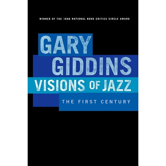 Visions of Jazz: The First Century, (Paperback)
