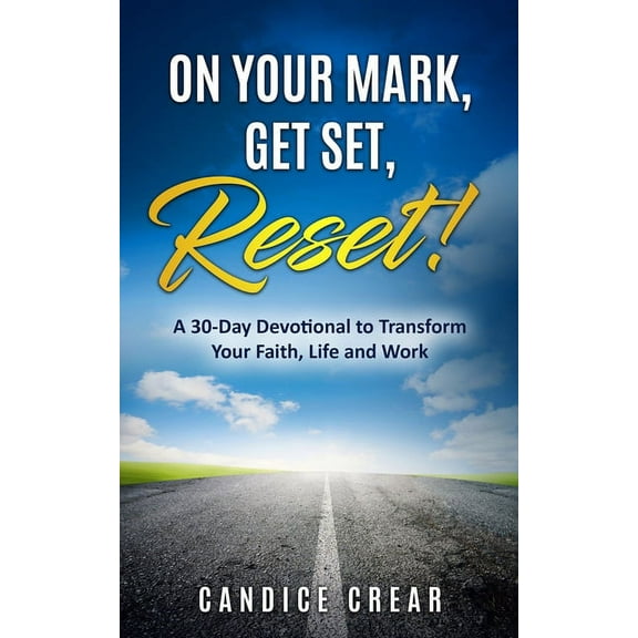 On Your Mark, Get Set, Reset!: A 30-Day Devotional to Transform Your Faith, Life and Work (Paperback)