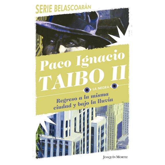 REGRESO A LA MISMA CIUDAD Y BAJO LA LLUVIA JOAQUIN MORTIZ MÉXICO PACO IGNACIO TAIBO II