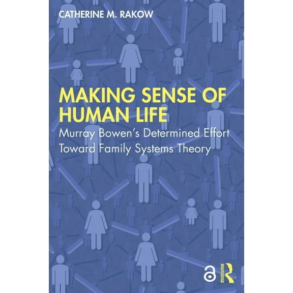 Making Sense of Human Life: Murray Bowen's Determined Effort Toward Family Systems Theory, (Paperback)