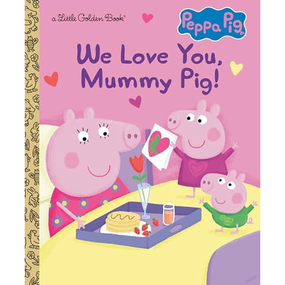 Pre-Owned We Love You, Mummy Pig! (Peppa Pig) (Little Golden Book), 9780593571095, 0593571096, Hardcover,