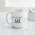 thumbnail image 5 of CafePress - It's All About ME Large Mug - 15 oz Ceramic Large White Novelty Mug, 5 of 6