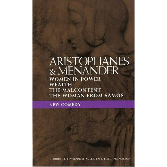 Classical Dramatists New Comedy: Women in Power; Wealth; The Malcontent; The Woman from Samos, (Paperback)