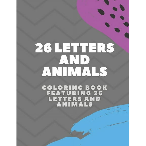 26 Letters and Animals: A Coloring Book Featuring 26 Letters and Animals, (Paperback)