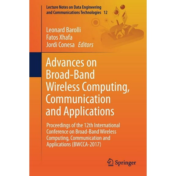 Lecture Notes on Data Engineering and Co Advances on Broad-Band Wireless Computing, Communication and Applications: Proceedings of the 12th International Confere, Book 12, (Paperback)