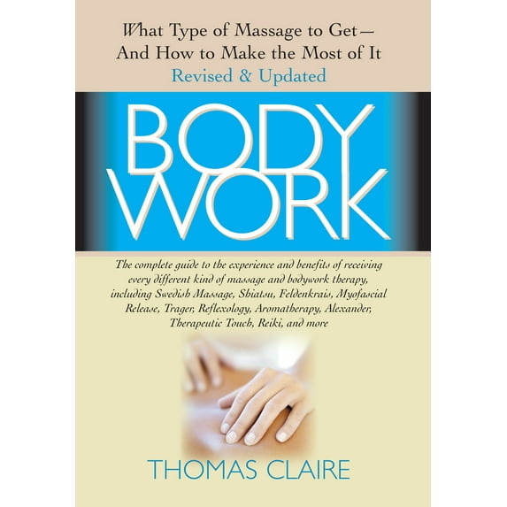 Pre-Owned Bodywork: What Type of Massage to Get and How to Make the Most of It (Paperback) 1591201659 9781591201656