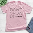 thumbnail image 2 of Kids Don't Grow Up It's A Trap Shirt, Youth Kids Boy Girl T-Shirt, Cute Saying Shirt, Funny Saying Shirt, Light Pink, X-Small, 2 of 4
