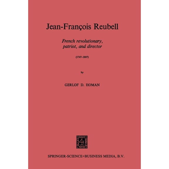 Jean-FranÃ§ois Reubell: French Revolutionary, Patriot, and Director (1747-1807), (Paperback)