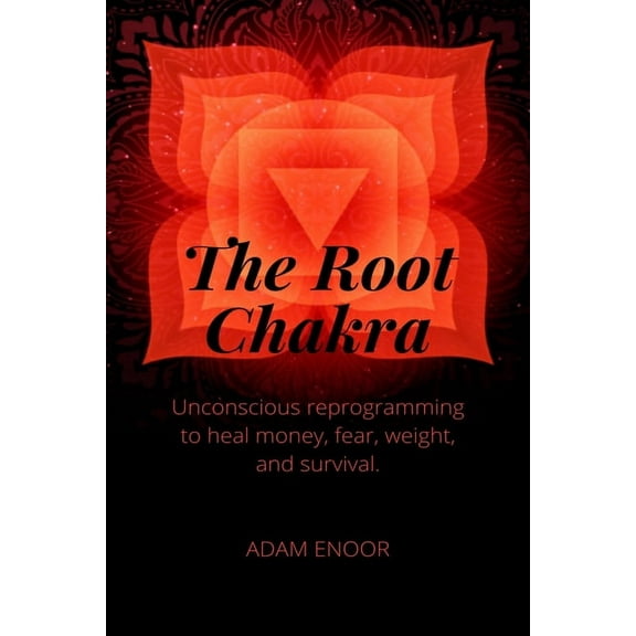 Healing Energy The Root Chakra. unconscious reprogramming to heal mony, fear, weight and survival: 6" X 9" 24 PAGE In order to repeat w, Book 7, (Paperback)