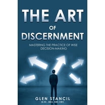 The Art of Discernment: Mastering the Practice of Wise Decision-Making, (Paperback)
