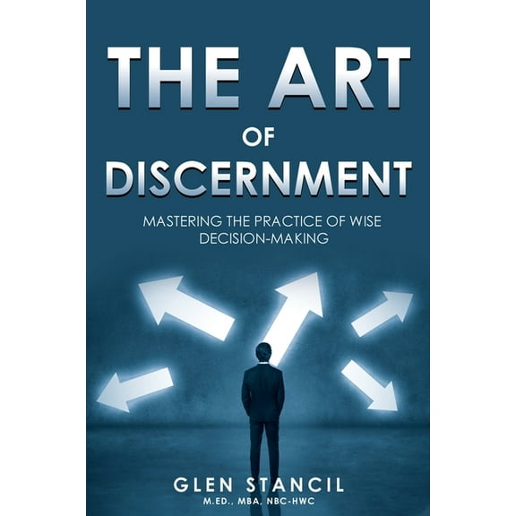 The Art of Discernment: Mastering the Practice of Wise Decision-Making, (Paperback)