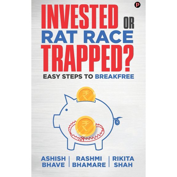 Invested or Rat Race Trapped?: Easy Steps to Breakfree (Paperback)