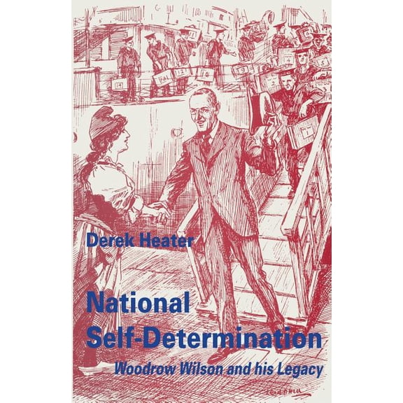 National Self-Determination: Woodrow Wilson and His Legacy, (Paperback)
