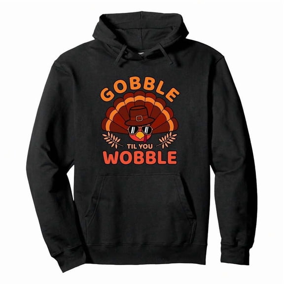 Gobble Til You Wobble Thanksgiving Turkey Men Women Graphic Pullover Hoodie Funny Men's Hoodie, Pure Cotton Casual Black Hoodie