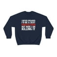 thumbnail image 2 of Never dreamed I'd be a Sexy Firefighter Killing it Unisex Sweatshirt S-2XL, 2 of 9