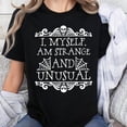 thumbnail image 3 of I Myself Am Strange and Unusual Tshirt Women Novelty Funny Letter Print Halloween Shirt Horror Movie Graphic Tees, Men's And Women's Graphic Tee 100% Cotton by TBun, Full Sizes S-5XL, 3 of 5