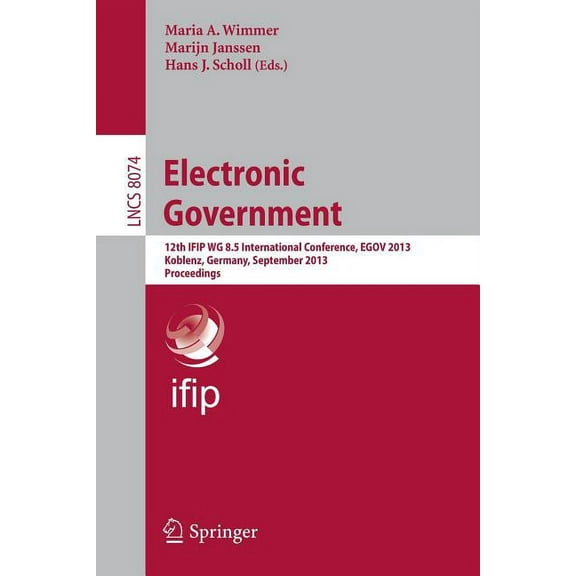 Electronic Government: 12th Ifip Wg 8.5 International Conference, Egov 2013, Koblenz, Germany, September 16-19, 2013, Pr, (Paperback)