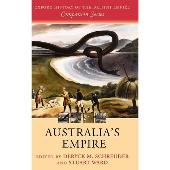 Oxford History of the British Empire Com Australia's Empire, Book 06, (Hardcover)