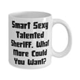 thumbnail image 2 of Joke Sheriff, Smart Sexy Talented Sheriff. What More Could You Want, Joke 11oz Mug For Colleagues From Friends, 2 of 2