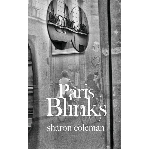 Paris Blinks: Fifty 50-Word Stories Set In and Around Paris (Paperback)