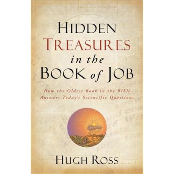 Pre-Owned Hidden Treasures in the Book of Job: How the Oldest Book in the Bible Answers Today's Scientific Questions (Paperback) 0801016061 9780801016066