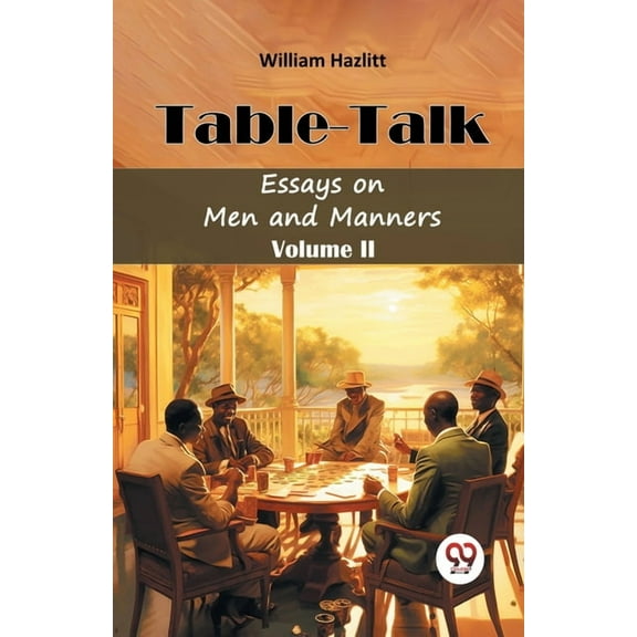 Table -Talk Essays on Men and Manners Volume II, (Paperback)