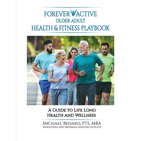 Forever Active Older Adult Health & Fitness Playbook, (Paperback)