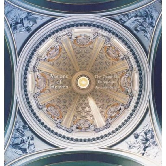 Pre-Owned Visions of Heaven: The Dome in European Architecture (Hardcover) 1568985495 9781568985497