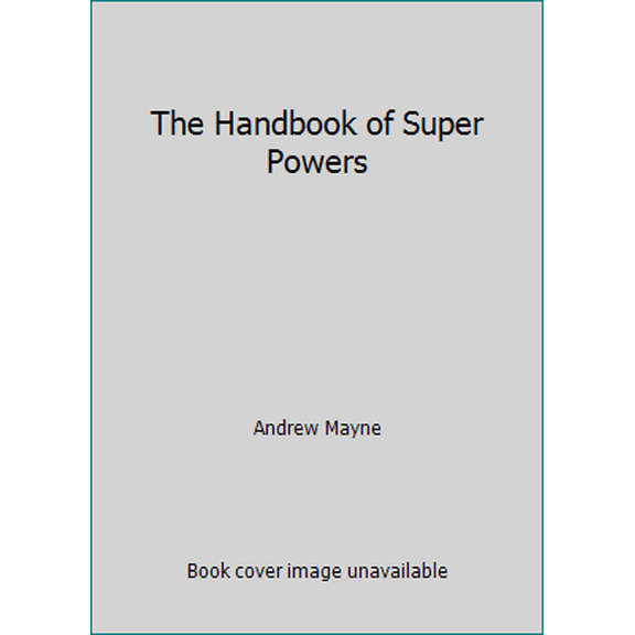 Pre-Owned The Handbook of Super Powers (Paperback) 097151836X 9780971518360