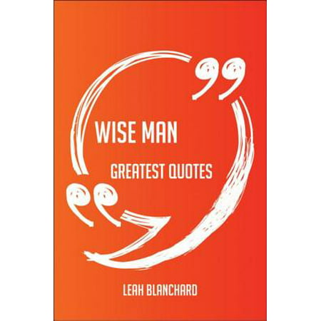 Wise Man Greatest Quotes - Quick, Short, Medium Or Long Quotes. Find The Perfect Wise Man Quotations For All Occasions - Spicing Up Letters, Speeches, And Everyday Conversations. - (Short Best Man Speech Examples)