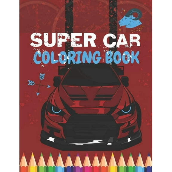 Super Car Coloring Book: Ultimate Exotic Luxury Cars Sport Amazing Designs Perfect For Kids 8-12 (Paperback)