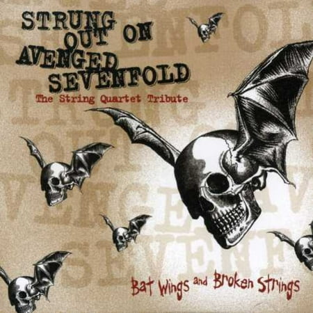 Strung Out On Avenged Sevenfold: The String Quartet Tribute Bat WingsAnd Broken