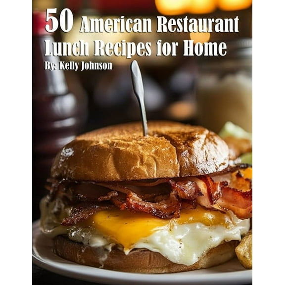 50 American Restaurant Lunch Recipes for Home, (Paperback)
