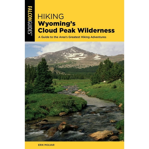 Regional Hiking Series: Hiking Wyoming's Cloud Peak Wilderness : A Guide to the Area's Greatest Hiking Adventures (Edition 2) (Paperback)