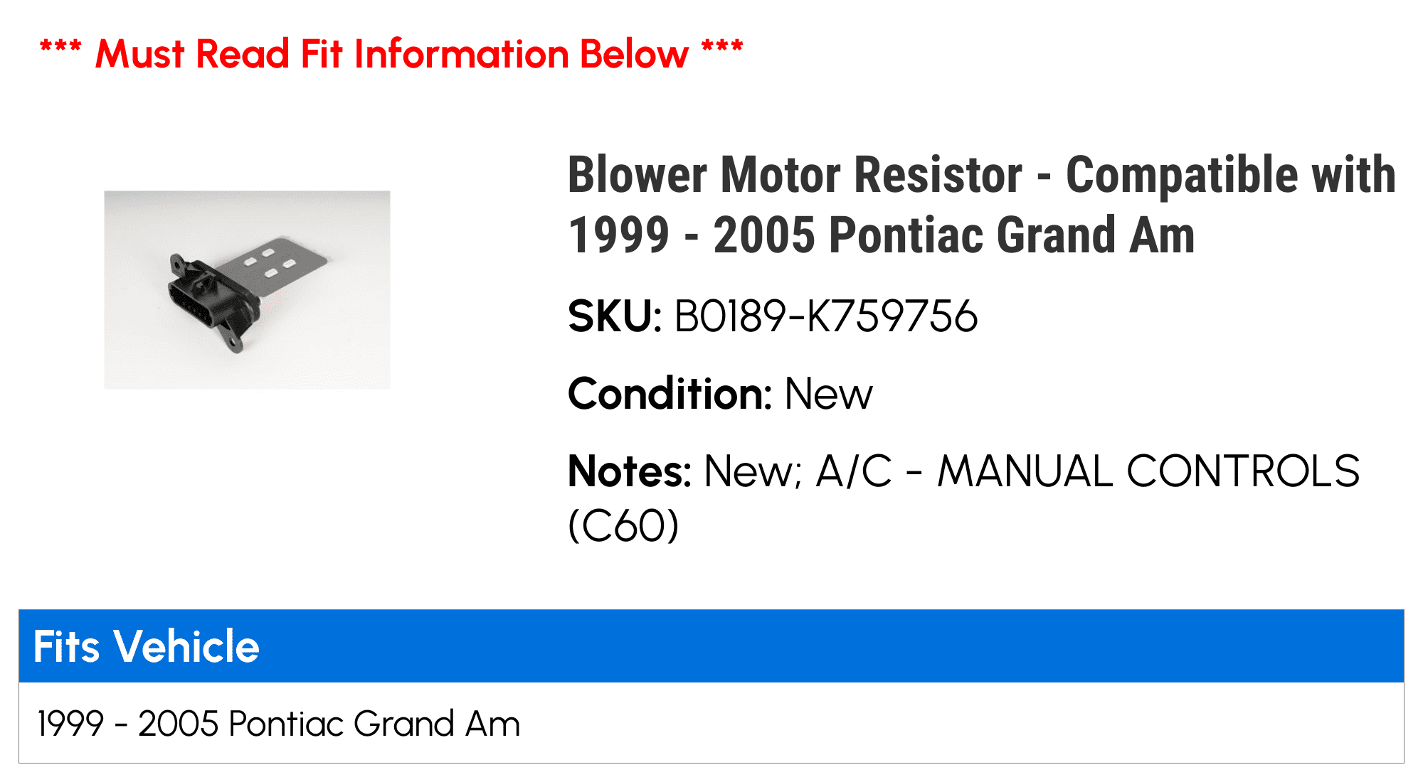 Blower Motor Resistor - Compatible with 1999 - 2005 Pontiac Grand Am 2000 2001 2002 2003 2004