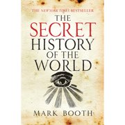 Pre-Owned The Secret History of the World (Paperback 9781590201626) by Mark Booth