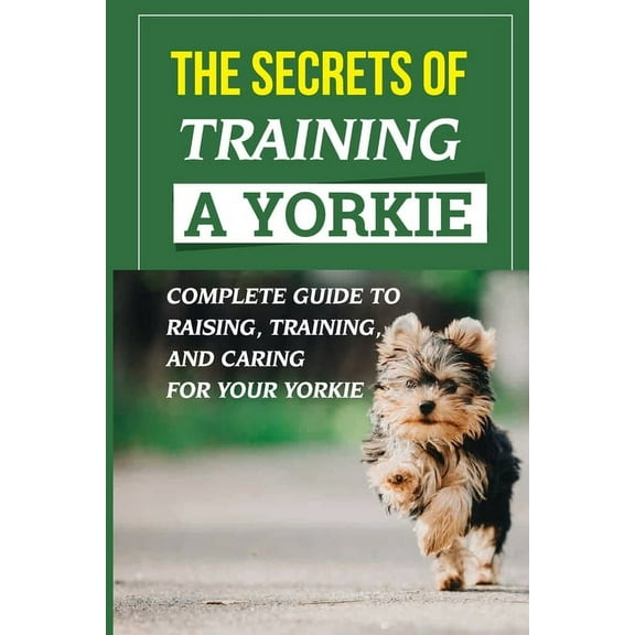 The Secrets Of Training A Yorkie (Paperback)