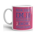 thumbnail image 2 of Now that I'm 18 I Officially Know Everything Birthday Gifts Coffee Tea Ceramic Mug Office Work Cup Gift 15 oz, 2 of 3